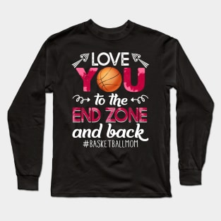 Love You To The End Zone And Back Basketball Long Sleeve T-Shirt